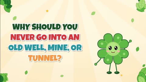 Why should you never go into an old well, mine, or tunnel?