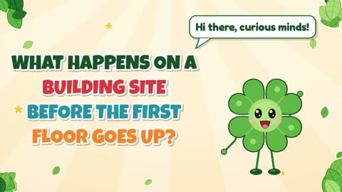 What happens on a building site before the first floor goes up?