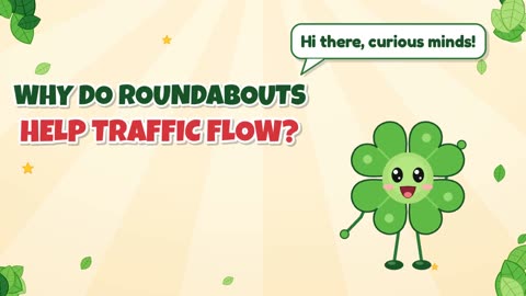 Why do roundabouts help traffic flow?