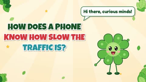 How does a phone know how slow the traffic is?