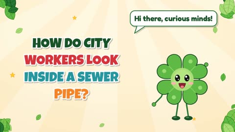 How do city workers look inside a sewer pipe?