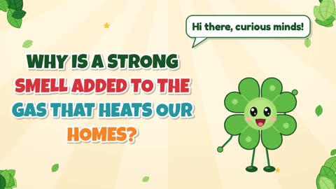 Why is a strong smell added to the gas that heats our homes?