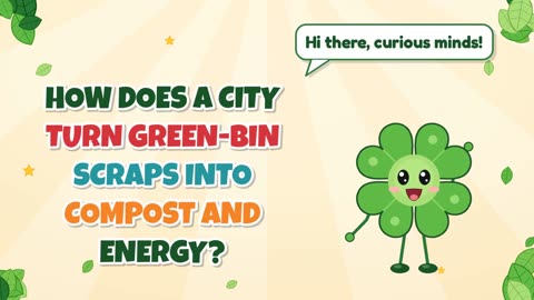 How does a city turn green-bin scraps into compost and energy?