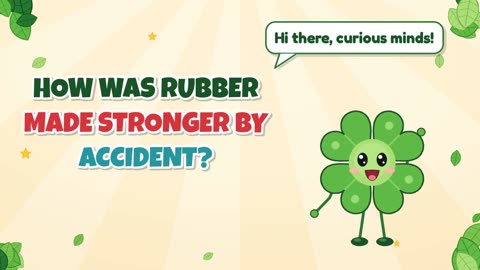 How was rubber made stronger by accident?