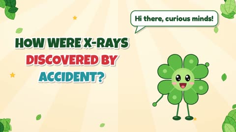 How were X-rays discovered by accident?