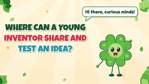 Where can a young inventor share and test an idea?