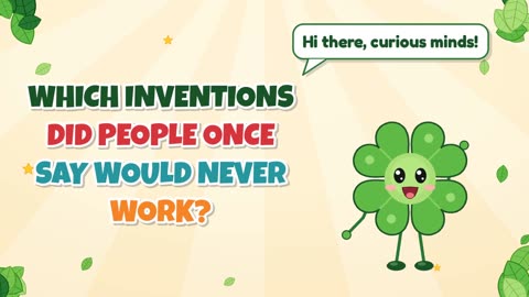 Which inventions did people once say would never work?