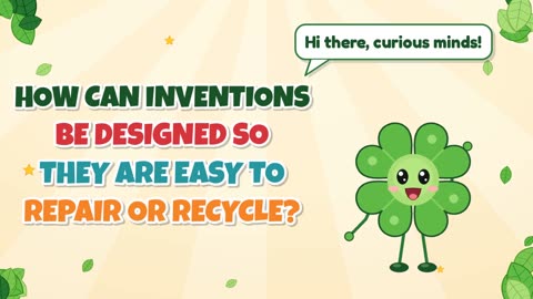 How can inventions be designed so they are easy to repair or recycle?
