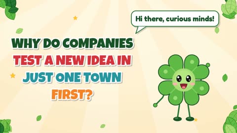 Why do companies test a new idea in just one town first?