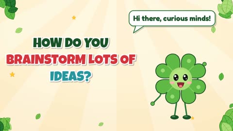 How do you brainstorm lots of ideas?