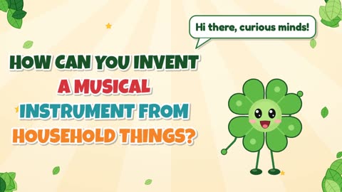 How can you invent a musical instrument from household things?