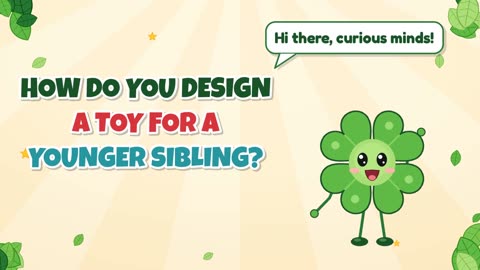 How do you design a toy for a younger sibling?