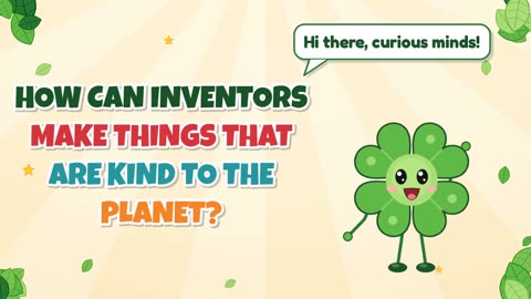 How can inventors make things that are kind to the planet?