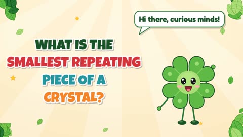 What is the smallest repeating piece of a crystal?