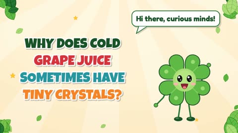 Why does cold grape juice sometimes have tiny crystals?