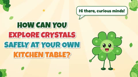 How can you explore crystals safely at your own kitchen table?