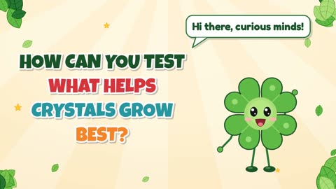 How can you test what helps crystals grow best?