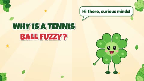 Why is a tennis ball fuzzy?
