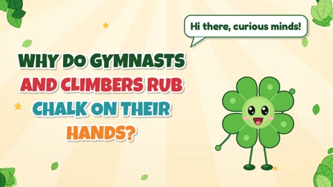 Why do gymnasts and climbers rub chalk on their hands?
