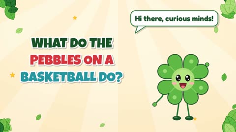 What do the pebbles on a basketball do?