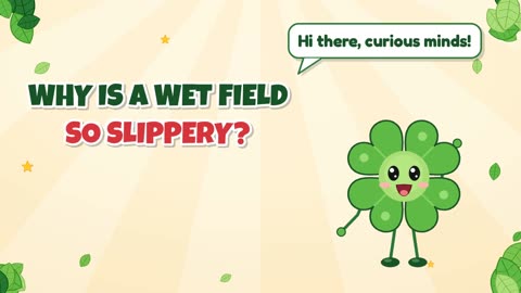 Why is a wet field so slippery?