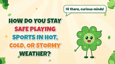 How do you stay safe playing sports in hot, cold, or stormy weather?