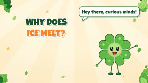Why Does Ice Melt?