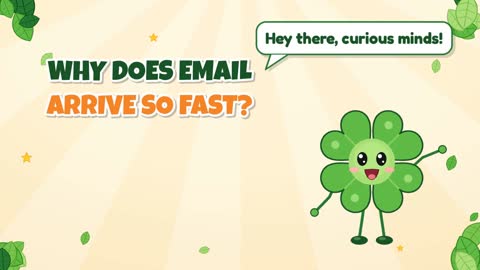 Why Does Email Arrive So Fast?