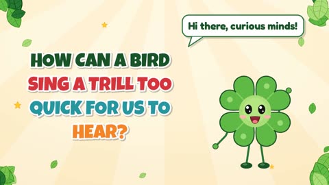How can a bird sing a trill too quick for us to hear?