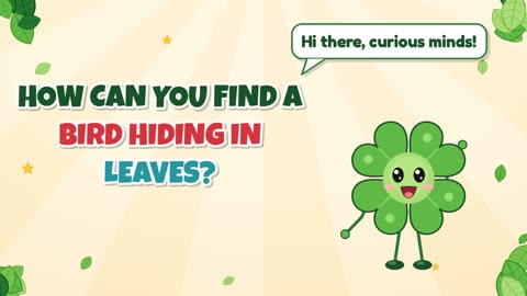 How can you find a bird hiding in leaves?