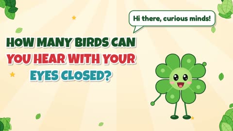 How many birds can you hear with your eyes closed?