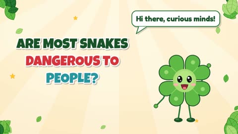 Are most snakes dangerous to people?