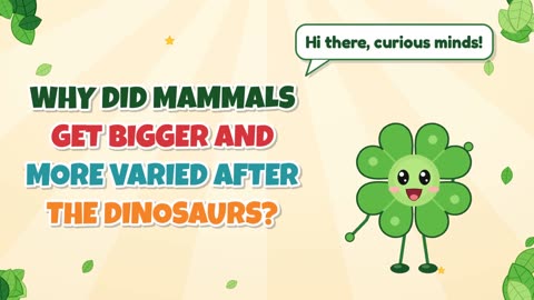 Why did mammals get bigger and more varied after the dinosaurs?