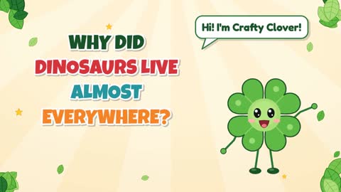 Worldwide Dinos! Why Did Dinosaurs Live Almost Everywhere?