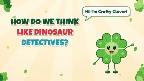 Be a Dino Detective! How Do We Think Like One?