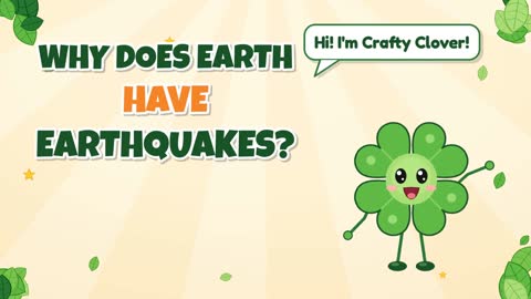 Shake, Rattle and Roll! Why Does Earth Have Earthquakes?