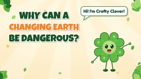 Handle With Care! Why Can a Changing Earth Be Dangerous?