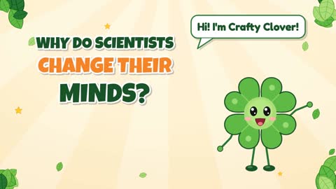 Mind Changers! Why Do Scientists Change Their Minds?