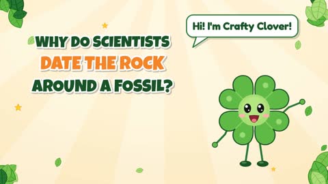 Dating Rocks! Why Date the Rock Around a Fossil?