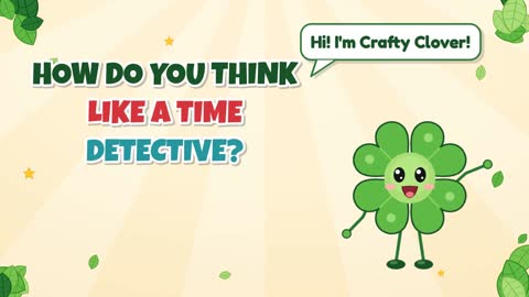 Time Detective Mode! How Do You Think Like One?