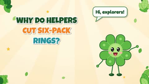 Why Do Helpers Cut Six-Pack Rings?