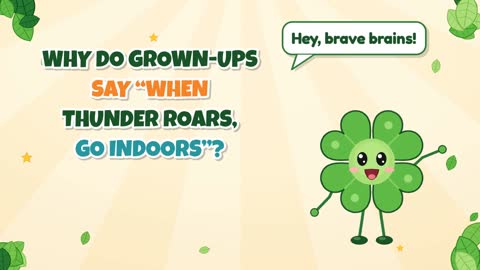 Why Do Grown-Ups Say “When Thunder Roars, Go Indoors”?