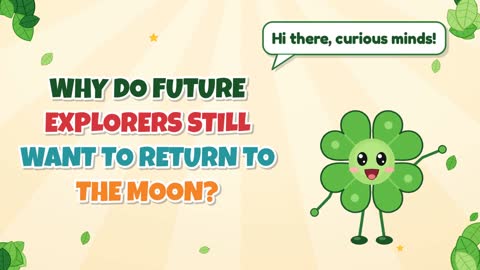 Why Do Future Explorers Still Want to Return to the Moon?