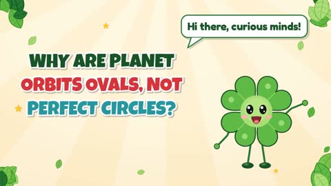 Why Are Planet Orbits Ovals, Not Perfect Circles?