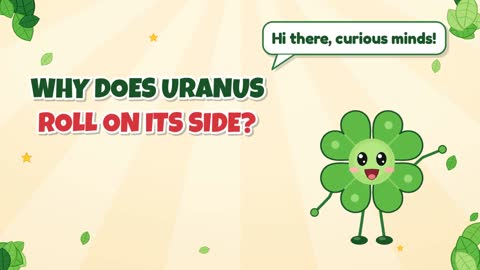 Why Does Uranus Roll on Its Side?