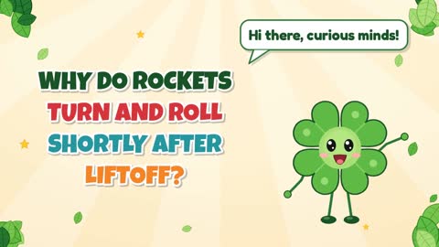 Why Do Rockets Turn and Roll Shortly After Liftoff?