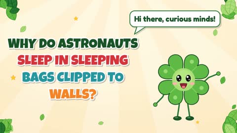 Why Do Astronauts Sleep in Sleeping Bags Clipped to Walls?