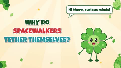 Why Do Spacewalkers Tether Themselves?
