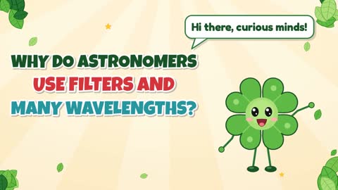 Why Do Astronomers Use Filters and Many Wavelengths?